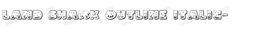 Land Shark Outline Italic字体转换